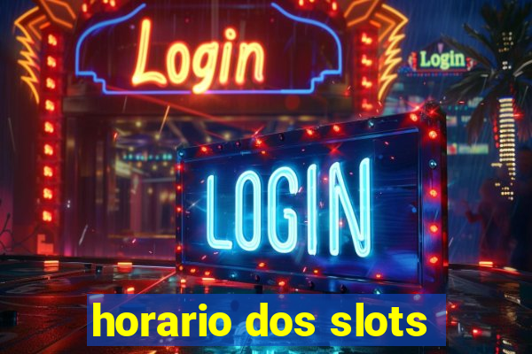 horario dos slots